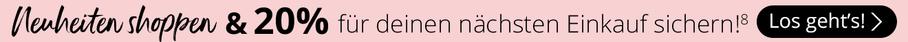 Neuheiten shoppen und 20 % für deinen nächsten Einkauf sichern.⁸ Los geht's!