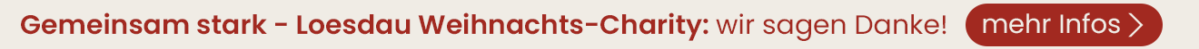 Gemeinsam stark - Loesdau Weihnachts-Charity: wir sagen Danke! mehr Infos