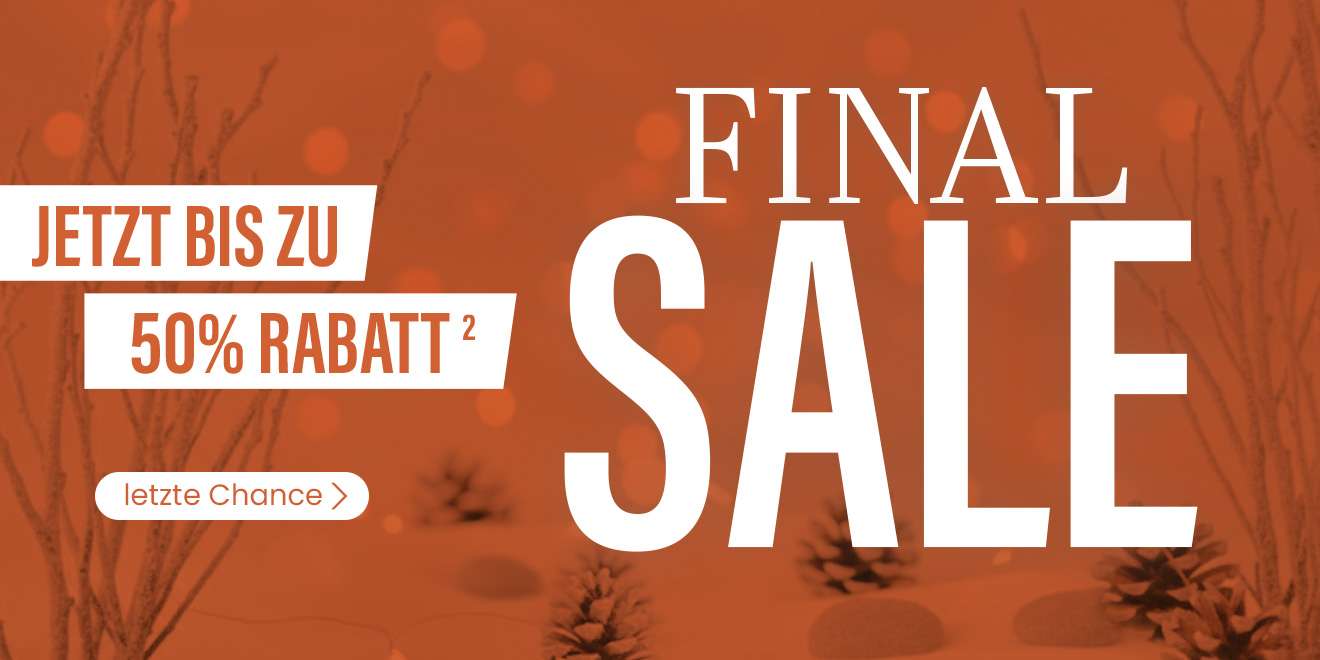 Final SALE jetzt bis zu 50 % Rabatt². Letzte Chance