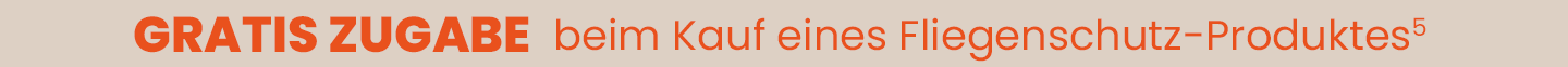 Gratis Zugabe beim Kauf eines Fliegenschutz-Produktes⁵