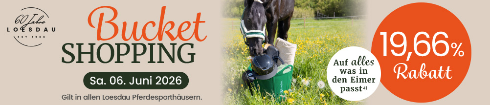 Bucket Shopping Sa 06. Juni 2026. Gilt in allen Loesdau Pferdesporthäusern. 19,66 % Rabatt auf alles⁴ was in den Eimer passt.