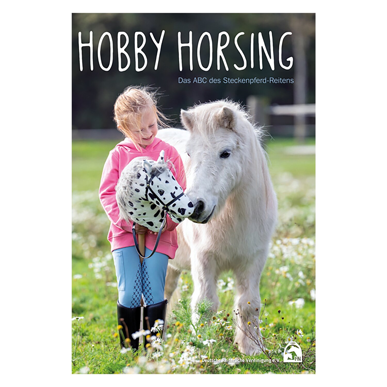 FNverlag HOBBY HORSING - Das ABC des Steckenpferd-Reitens – Ansicht 1