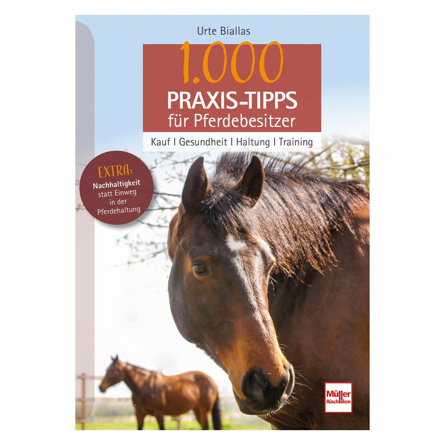 1.000 Praxis-Tipps für Pferdebesitzer - Kauf, Gesundheit, Haltung, Training 