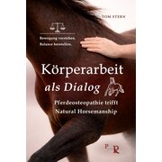 Körperarbeit als Dialog, Pferdeosteophatie trifft Natural Horsemanship