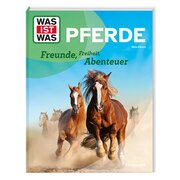 WAS IST WAS Pferde, Freunde, Freiheit, Abenteuer
