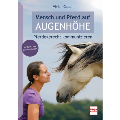 Mensch und Pferd auf Augenhöhe - Pferdegerecht kommunizieren