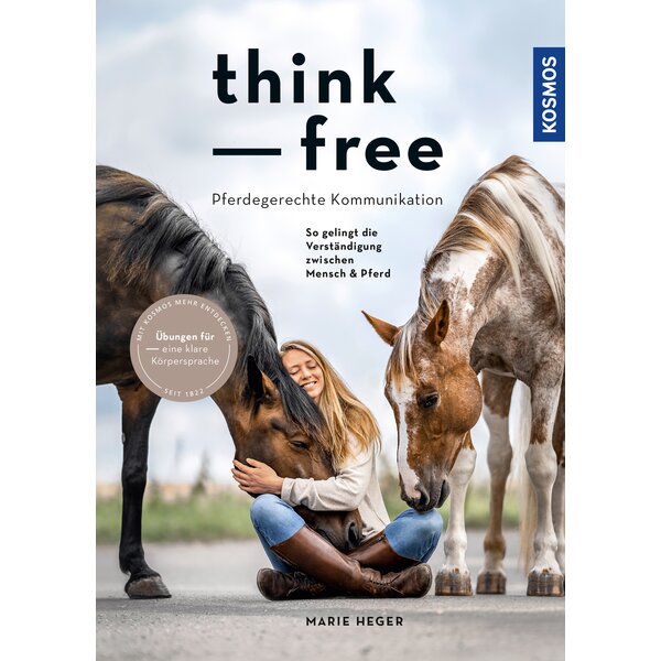 Think Free - Pferdegerechte Kommunikation - So gelingt die Verständigung zwischen Mensch & Pferd 