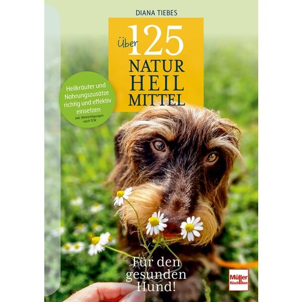 Über 125 Naturheilmittel für den gesunden Hund 
